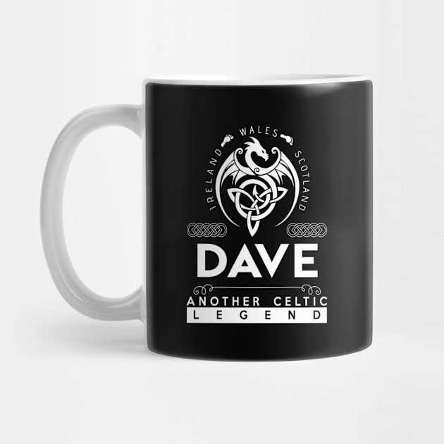 Dave Name T Shirt - Another Celtic Legend Dave Dragon Gift Item by harpermargy8920